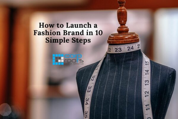How to Launch a Fashion Brand in 10 Simple Steps